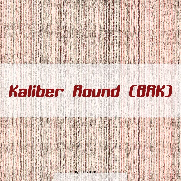 Kaliber Round (BRK) example